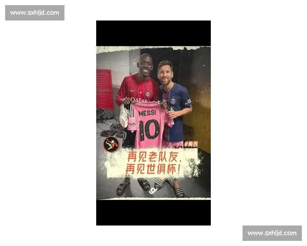 登贝莱：谨慎复出剑指金球 温情重逢致敬梅西